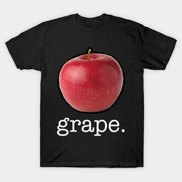 grape. T-Shirt by Tatted_and_Tired